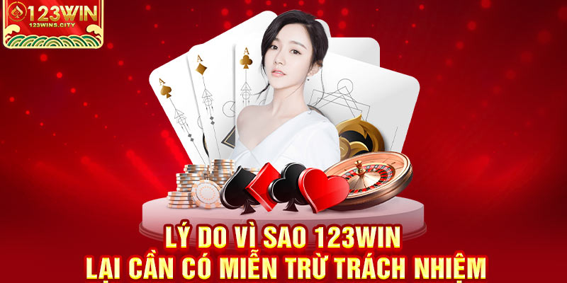 lý do có miễn trừ trách nhiệm tại 123wins.city