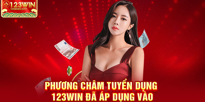 phương châm tuyển dụng của 123win.city